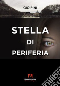 Stella di periferia libro di Pini Gio