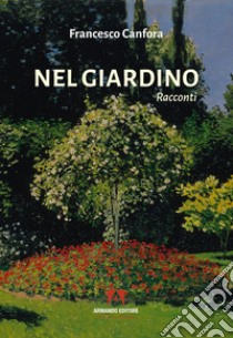 Nel giardino libro di Canfora Francesco