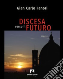 Discesa verso il futuro libro di Fanori Gian Carlo