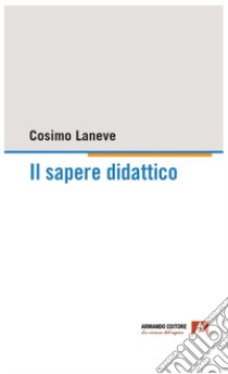 Il sapere didattico libro di Laneve Cosimo