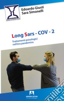 Long SARS-Cov-2. Trattamenti psicologici nell'era pandemica libro di Giusti Edoardo; Simonelli Sara