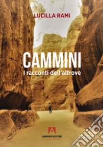 Cammini. I racconti dell'altrove libro di Rami Lucilla