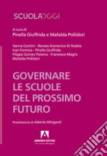 Governare le scuole del prossimo futuro libro di Giuffrida P. (cur.); Pollidori M. (cur.)