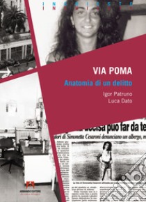 Via Poma: Anatomia di un delitto libro di Patruno Igor; Dato Luca