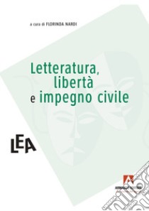 Letteratura, libertà e impegno civile libro di Nardi F. (cur.)