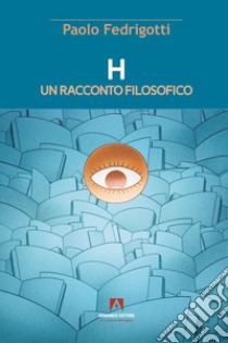 H un racconto filosofico libro di Fedrigotti Paolo