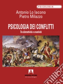Psicologia dei conflitti libro di Lo Iacono Antonio; Milazzo Pietro
