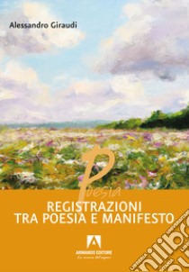 Registrazioni tra poesia e manifesto libro di Giraudi Alessandro