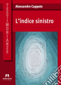 L'indice sinistro libro di Cappato Alessandro