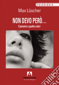 Non devo però... Il pensiero a quattro colori libro di Lüscher Max