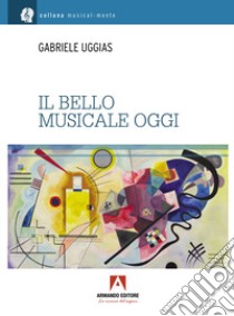 Il bello musicale oggi libro di Uggias Gabriele