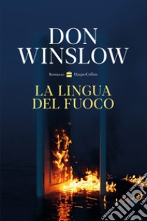 La lingua del fuoco libro di Winslow Don