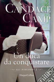 Un duca da conquistare. Gli Aincourt. Vol. 2 libro di Camp Candace