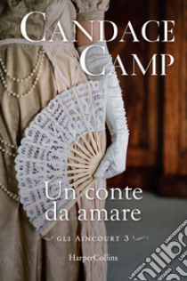 Un conte da amare. Gli Aincourt. Vol. 3 libro di Camp Candace