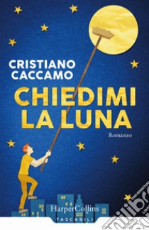 Chiedimi la luna libro di Caccamo Cristiano