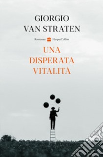 Una disperata vitalità libro di Van Straten Giorgio