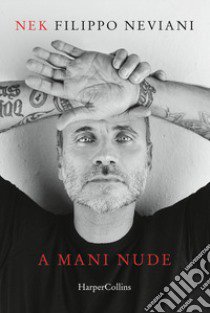 A mani nude libro di Neviani Nek Filippo