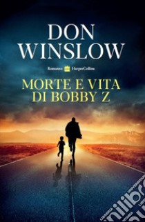 Morte e vita di bobby z libro di Winslow Don