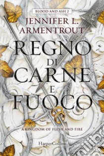 Regno di carne e fuoco. Blood and ash. Vol. 2 libro di Armentrout Jennifer L.