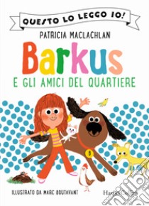 Barkus e gli amici del quartiere libro di MacLachlan Patricia