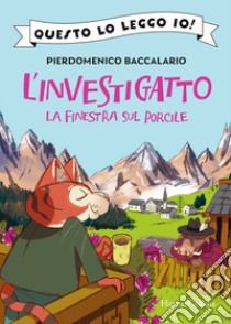 La finestra sul porcile. L'investigatto libro di Baccalario Pierdomenico