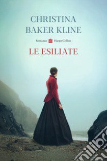 Le esiliate libro di Baker Kline Christina