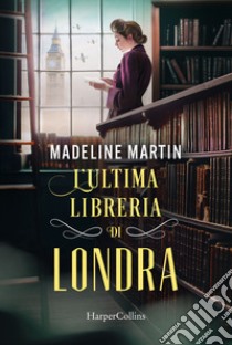 L'ultima libreria di Londra libro di Martin Madeline