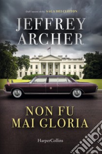 Non fu mai gloria libro di Archer Jeffrey