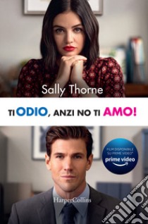 Ti odio, anzi no ti amo! libro di Thorne Sally