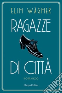 Ragazze di città libro di Wagner Elin