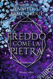 Freddo come la pietra. The dark elements. Vol. 2 libro di Armentrout Jennifer L.