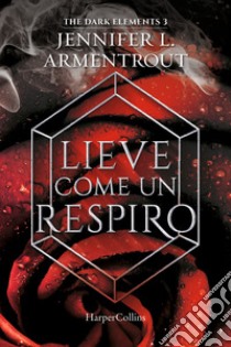 Lieve come un respiro. The dark elements. Vol. 3 libro di Armentrout Jennifer L.