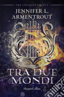 Tra due mondi. Covenant series. Vol. 1 libro di Armentrout Jennifer L.