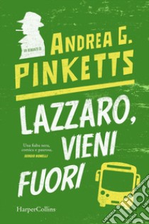 Lazzaro, vieni fuori libro di Pinketts Andrea G.