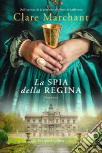 La spia della regina libro di Marchant Clare