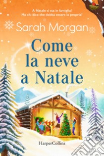 Come la neve a Natale libro di Morgan Sarah