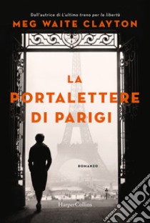 La portalettere di Parigi libro di Clayton Meg Waite