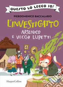 Arsenico e vecchi lupetti. L'investigatto libro di Baccalario Pierdomenico