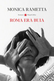 Roma era buia libro di Rametta Monica