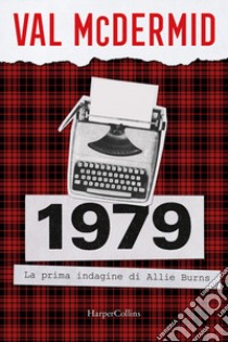 1979. La prima indagine di Allie Burns libro di McDermid Val