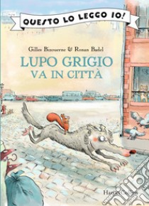 Lupo Grigio va in città libro di Bizouerne Gilles