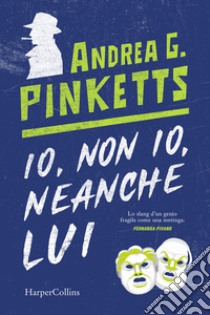 Io, non io, neanche lui libro di Pinketts Andrea G.