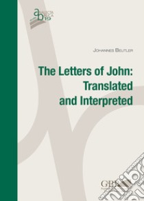 Letters of John. Translated and interpreted libro di Beutler Johannes