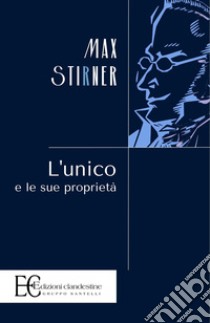 L'unico e la sua proprietà libro di Stirner Max