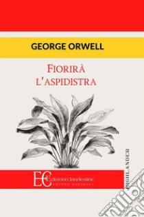 Fiorirà l'aspidistra libro di Orwell George