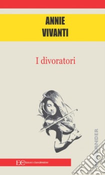 I divoratori libro di Vivanti Annie