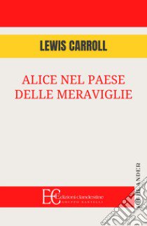 Alice nel paese delle meraviglie libro di Carroll Lewis