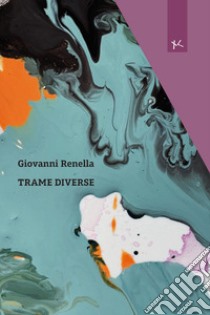 Trame diverse libro di Renella Giovanni