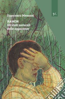 Ramon. Gli stati naturali delle apparenze libro di Menozzi Francesco