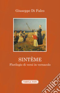 Sintème. Florilegio di versi in vernacolo libro di Di Falco Giuseppe; Teodoro M. (cur.)